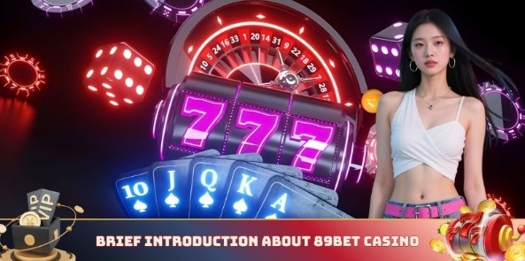 Brief introduction about 89BET Casino