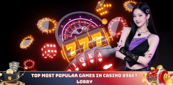 Top most popular games in Casino 89BET lobby