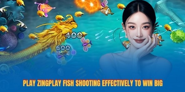 Play zingplay fish shooting effectively to win big